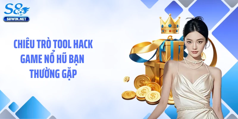 Chiêu trò tool hack game nổ hũ bạn thường gặp