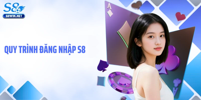 Quy trình đăng nhập S8