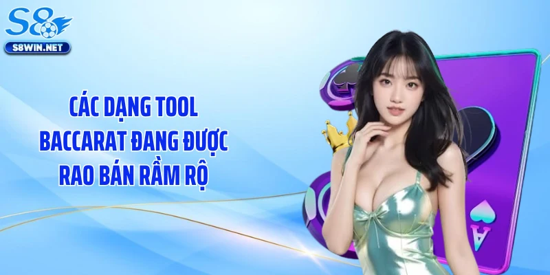 Các dạng tool baccarat đang được rao bán rầm rộ